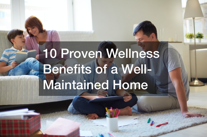 10 Proven Wellness Benefits of a Well-Maintained Home
