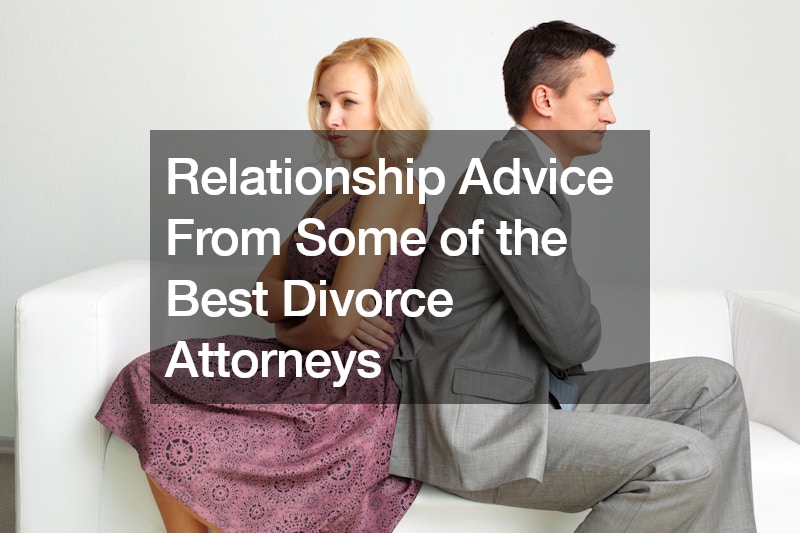 Relationship Advice From Some of the Best Divorce Attorneys